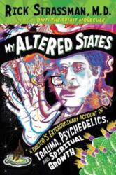 My Altered States - Strassman, Rick, MD (ISBN: 9781644119792)