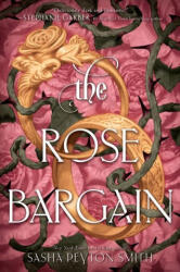 The Rose Bargain - Sasha Peyton Smith (ISBN: 9780063372528)