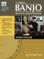 5-String Banjo Setup & Maintenance - Book with Online Video Tutorials by Todd Taylor - Taylor, Todd (ISBN: 9781574243918)