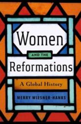 Women and the Reformations - A Global History - Merry E. Wiesner-hanks (ISBN: 9780300268232)