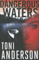 Dangerous Waters - Toni Anderson (ISBN: 9781612186078)
