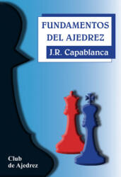 Fundamentos del ajedrez - José Raúl Capablanca (2002)