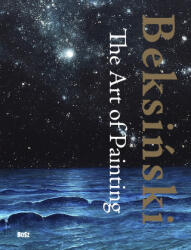 Beksiński. The Art of Painting - Zdzisław Beksiński (ISBN: 9788375766011)