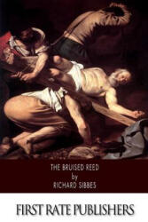 The Bruised Reed - Richard Sibbes (ISBN: 9781500899004)