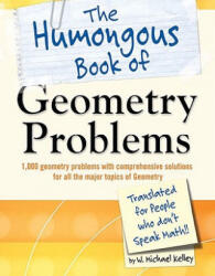The Humongous Book of Geometry Problems - W. Michael Kelley (ISBN: 9781592578641)