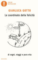 coordinate della felicità. Di sogni, viaggi e pura vita - Gianluca Gotto (ISBN: 9788804779896)