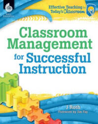 Classroom Management for Successful Instruction - J. Roth, Jim Fay (ISBN: 9781425811952)