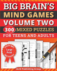 Big Brain's Mind Games Volume Two 300 Mixed Puzzles for Teens and Adults - ALIO Publishing Group (ISBN: 9781961959187)