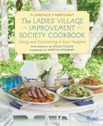 The Ladies' Village Improvement Society Cookbook: Eating and Entertaining in East Hampton - Martha Stewart, Doug Young (ISBN: 9780789345042)
