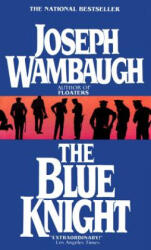 The Blue Knight - Joseph Wambaugh (ISBN: 9780440106074)