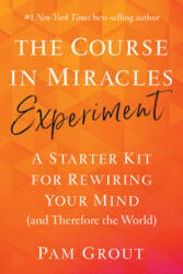 The Course in Miracles Experiment: A Starter Kit for Rewiring Your Mind (ISBN: 9781401957506)