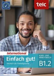 Einfach gut! International. Deutsch als Fremdsprache Kurs- und Arbeitsbuch B1.2 (2024)