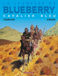 La Jeunesse de Blueberry - Tome 3 - Cavalier bleu - Charlier Jean-Michel (ISBN: 9782205044140)