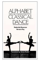 Alphabet of Classical Dance - Nadezhda Bazarova, Varvara Mey (ISBN: 9780903102957)