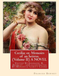 Cecilia; or, Memoirs of an heiress. By: Frances Burney (ISBN: 9781537593791)
