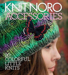 Knit Noro: Accessories - Sixth&Spring Books (ISBN: 9781936096206)