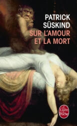SUR L'AMOUR ET LA MORT - Patrick Suskind (ISBN: 9782253125488)