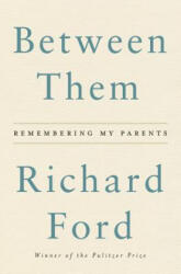 Between Them - Richard Ford (ISBN: 9780062661883)