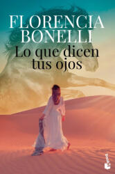 Lo que dicen tus ojos - BONELLI, FLORENCIA (ISBN: 9788408256199)