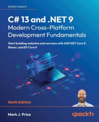 C# 13 and . NET 9 - Modern Cross-Platform Development Fundamentals - Ninth Edition - Mark J. Price (ISBN: 9781835881224)