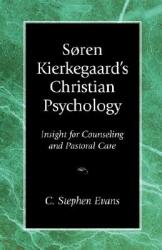 Soren Kierkegaard's Christian Psychology: Insight for Counseling Pastoral Care (ISBN: 9781573830386)