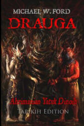 Drauga - Tarikih Edition: Ahrimanian Yatuk Dinoih - Michael W Ford, Kitti Solymosi, Mitchell Nolte (ISBN: 9781500417284)