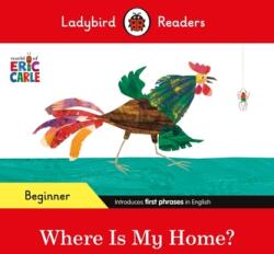 Ladybird Readers Beginner Level - Eric Carle - Where Is My Home? (2024)