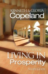 Living in Prosperity Study Guide - Kenneth Copeland (ISBN: 9781575627359)
