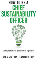 How to be a Chief Sustainability Officer - Jennifer Geary (ISBN: 9781999768362)