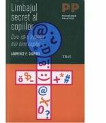 Limbajul secret al copiilor. Cum sa-ti intelegi mai bine copilul - Lawrence E. Shapiro (ISBN: 9789737074485)