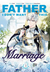Father, I Don't Want This Marriage, Vol. 3 - Yuri, Roal (ISBN: 9781911720126)