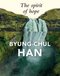 The Spirit of Hope - Byung-Chul Han (ISBN: 9781509565191)