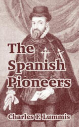Spanish Pioneers - Charles F Lummis (ISBN: 9781410214423)