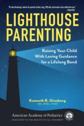 Lighthouse Parenting: Raising Your Child with Loving Guidance for a Lifelong Bond - GINSBURG KENNETH R (ISBN: 9781610027199)