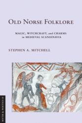 Old Norse Folklore - Magic, Witchcraft, and Charms in Medieval Scandinavia - Stephen A. Mitchell (ISBN: 9781501777509)