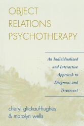 Object Relations Psychotherapy - Marolyn Wells, Cheryl Glickauf-Hughes (ISBN: 9780765705181)