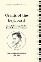Giants of the Keyboard, 6 Discographies Wilhelm Kempff, Walter Gieseking, Edwin Fischer, Clara Haskil, Wilhelm Backhaus, Artur Schnabel - John Hunt (ISBN: 9780951026885)