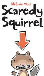 Scaredy Squirrel - Melanie Watt (2008)