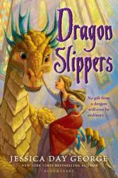 Dragon Slippers - Jessica Day George (2008)