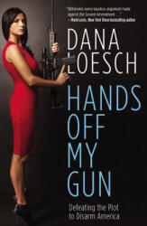 Hands off My Gun - Dana Loesch (ISBN: 9781455584338)