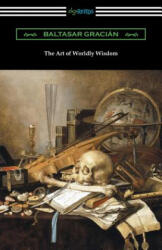 Art of Worldly Wisdom - Baltasar Gracian, Joseph Jacobs (ISBN: 9781420960952)