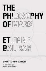 Philosophy of Marx - Etienne Balibar (ISBN: 9781784786038)