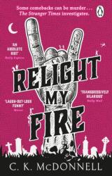 Relight My Fire - C. K. McDonnell (ISBN: 9781804993354)