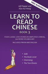 Learn to Read Chinese, Book 3 - Jeff Pepper, Xiao Hui Wang (ISBN: 9781952601583)