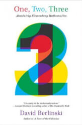One, Two, Three: Absolutely Elementary Mathematics - David Berlinski (2012)
