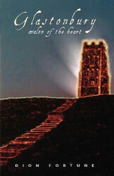 Glastonbury Avalon of the Heart - Dion Fortune (ISBN: 9781578631575)