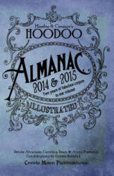 Hoodoo Almanac 2014 & 2015 - Denise Alvarado, Carolina Dean, Alyne Pustanio (ISBN: 9781499261028)