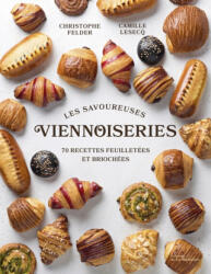Les savoureuses viennoiseries des pâtissiers - Christopher Felder, Camille Lesecq (2024)