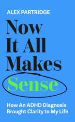 Now It All Makes Sense - PARTRIDGE ALEX (ISBN: 9781399817813)