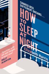 How To Sleep At Night - Elizabeth Harris (ISBN: 9780008726843)